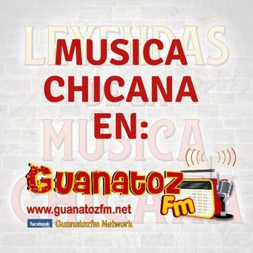 Música Chicana En Guanatozfm
