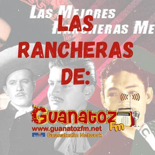 Las Rancheras De Guanatozfm