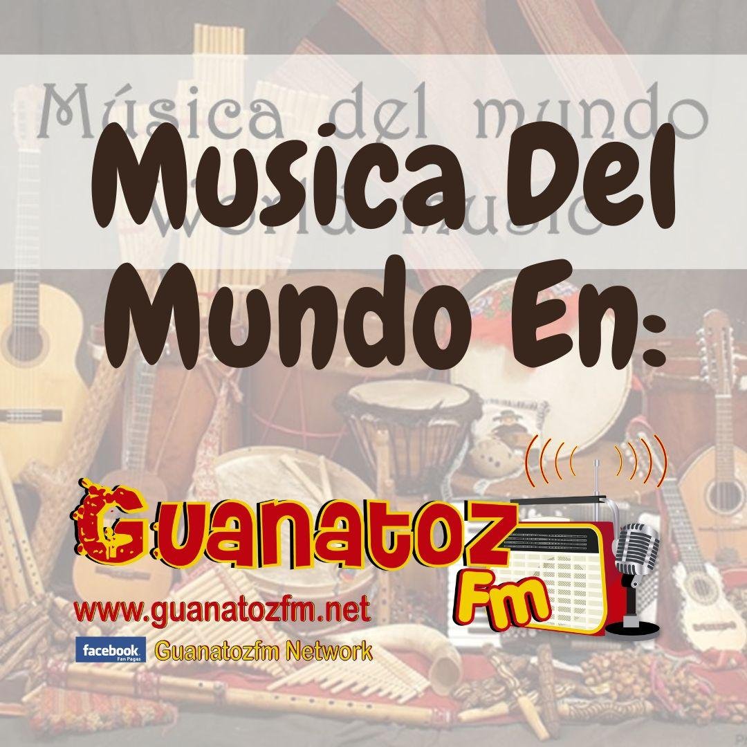 Música Del Mundo En Guanatozfm