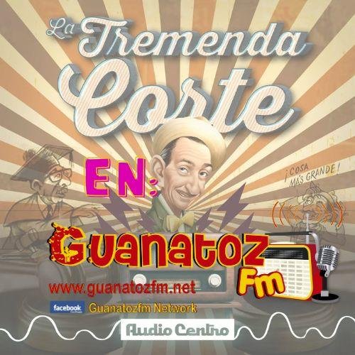 Radionovela La Tremenda Corte En Guanatozfm