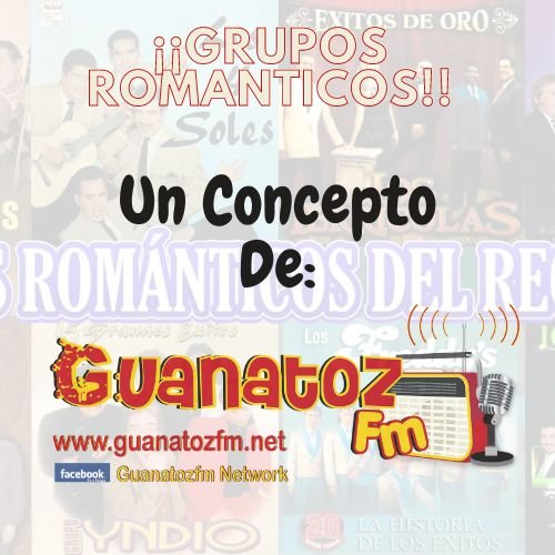 Grupos Romanticos En Guanatozfm