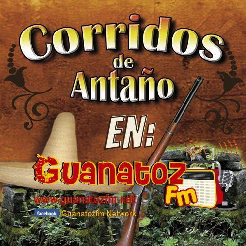 Corridos De Antaño En Guanatozfm