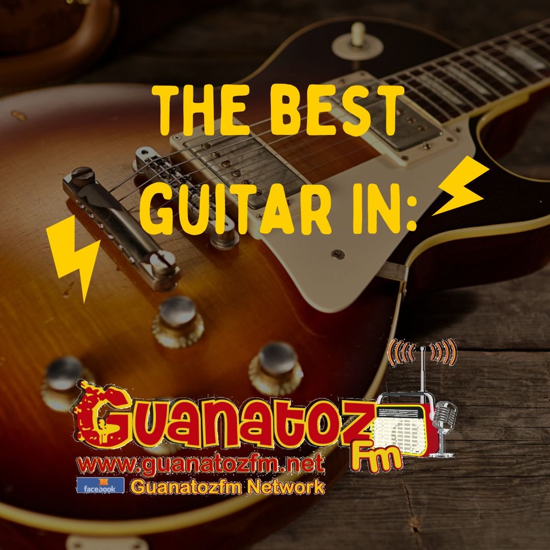 The Best Guitar In Guanatozfm