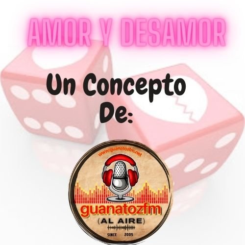 Amor Y Desamor En Guanatoz Fm
