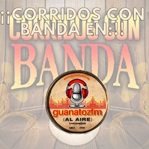Corridos Con Banda En Guanatozfm