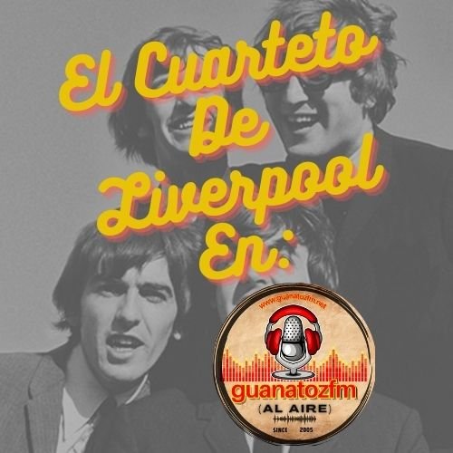 El Cuarteto De Liverpool En Guanatozfm