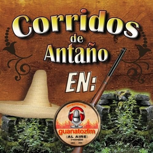Corridos De Antaño En Guanatozfm